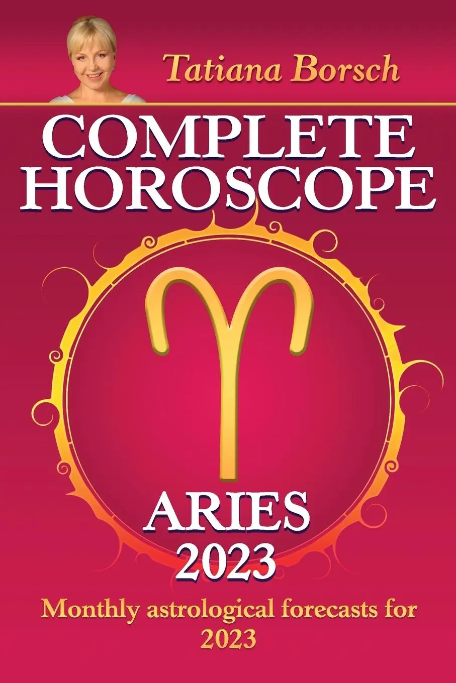 Cover: 9789925579976 | Complete Horoscope Aries 2023 | Tatiana Borsch | Taschenbuch | 2022