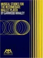 Cover: 9781574630077 | Musical Studies for the intermediate Mallet Player | Garwood Whaley