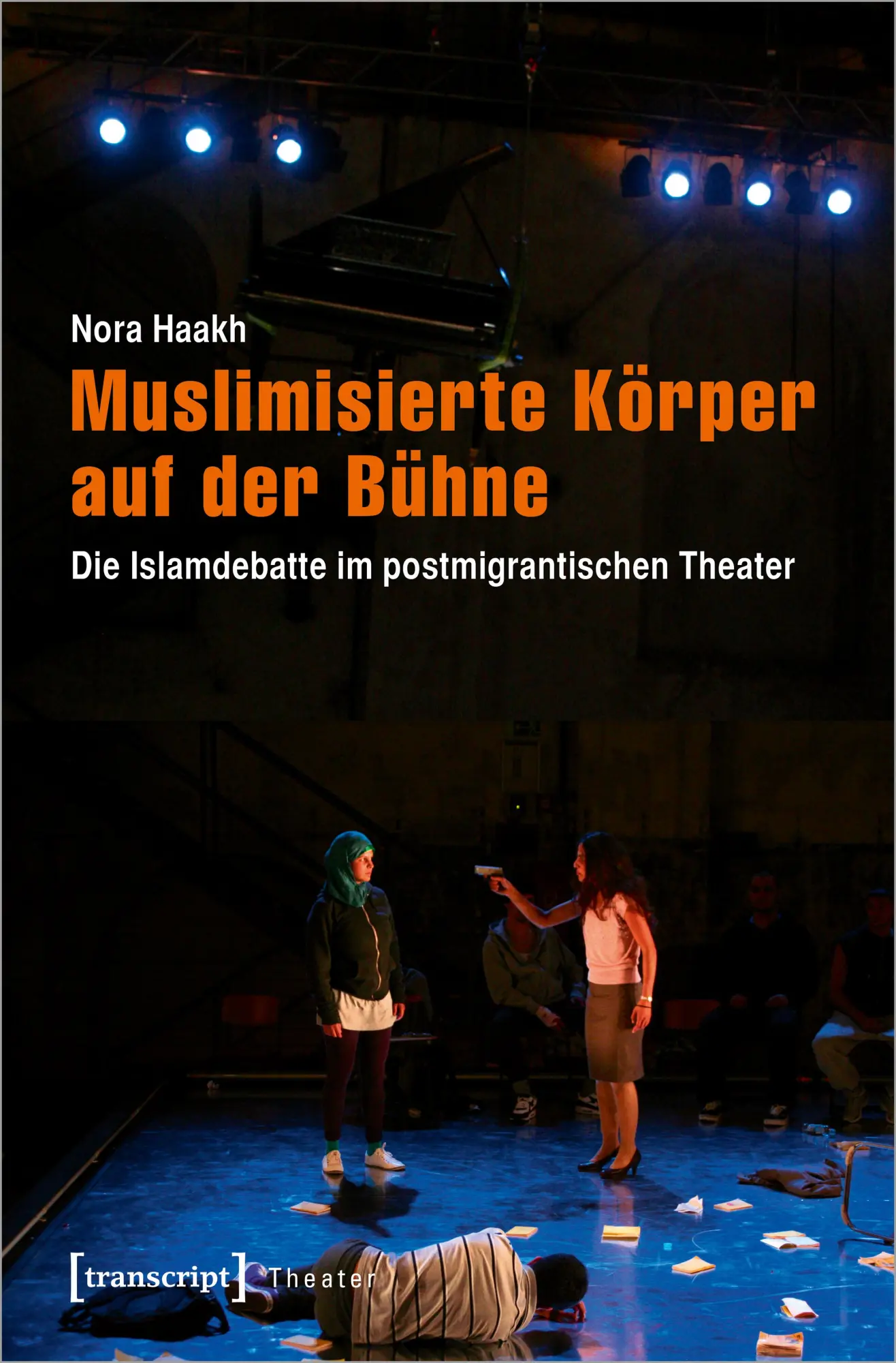 Cover: 9783837630077 | Muslimisierte Körper auf der Bühne | Nora Haakh | Taschenbuch | 210 S.