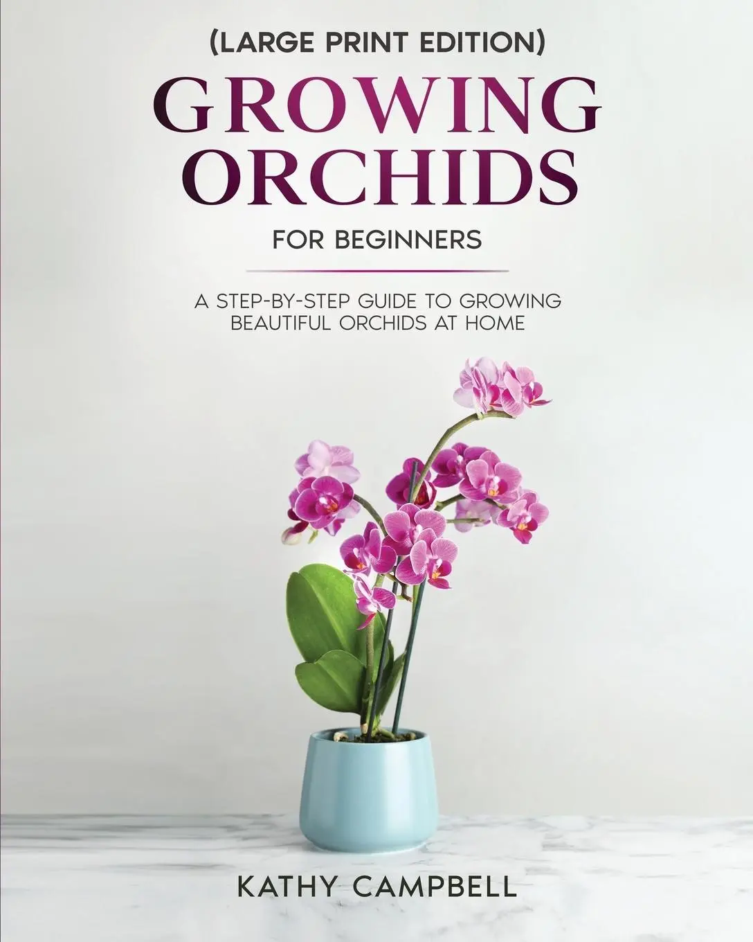 Cover: 9798893320077 | Growing Orchids for Beginners (Large Print Edition) | Kathy Campbell