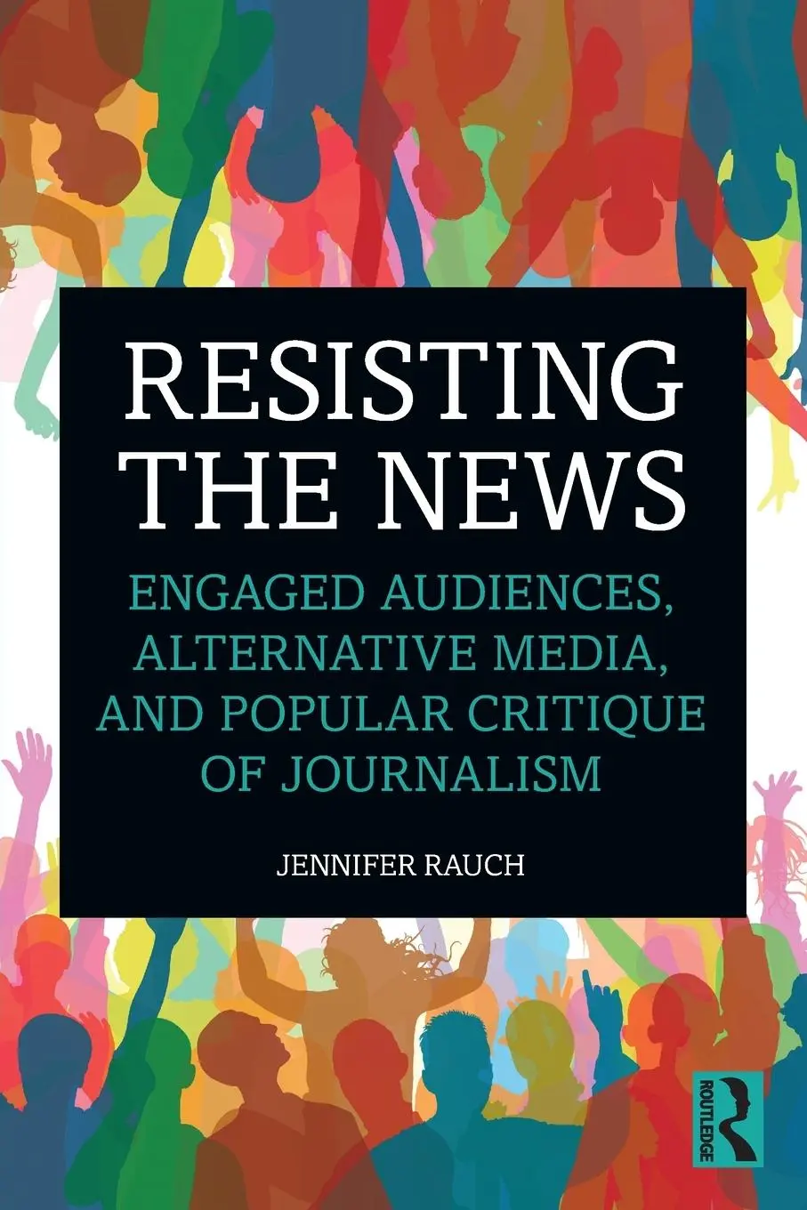 Cover: 9780367430177 | Resisting the News | Jennifer Rauch | Taschenbuch | Paperback | 2020
