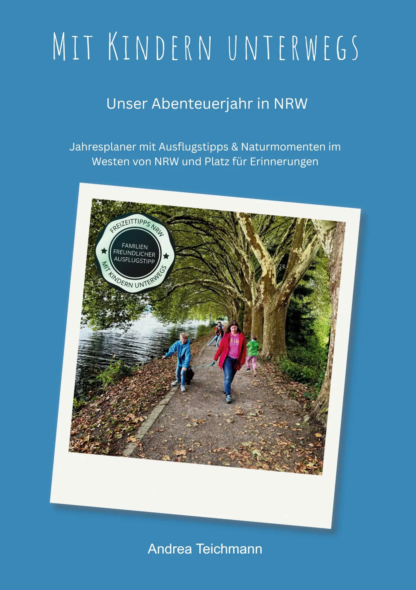 Cover: 9783695750177 | Mit Kindern unterwegs Unser Abenteuerjahr in NRW | Andrea Teichmann