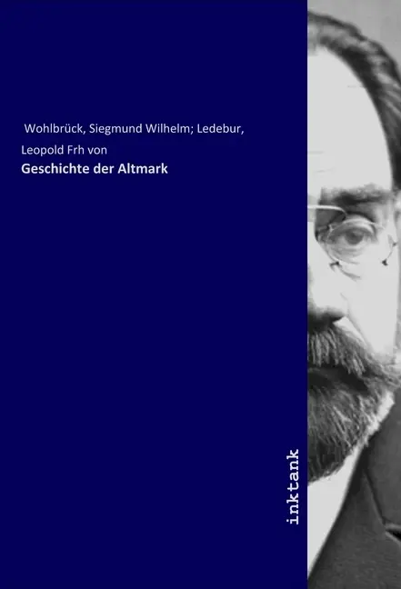 Cover: 9783747770177 | Geschichte der Altmark | Sigmund Wilhelm, 1762-1834,Ledebur Wohlbrück