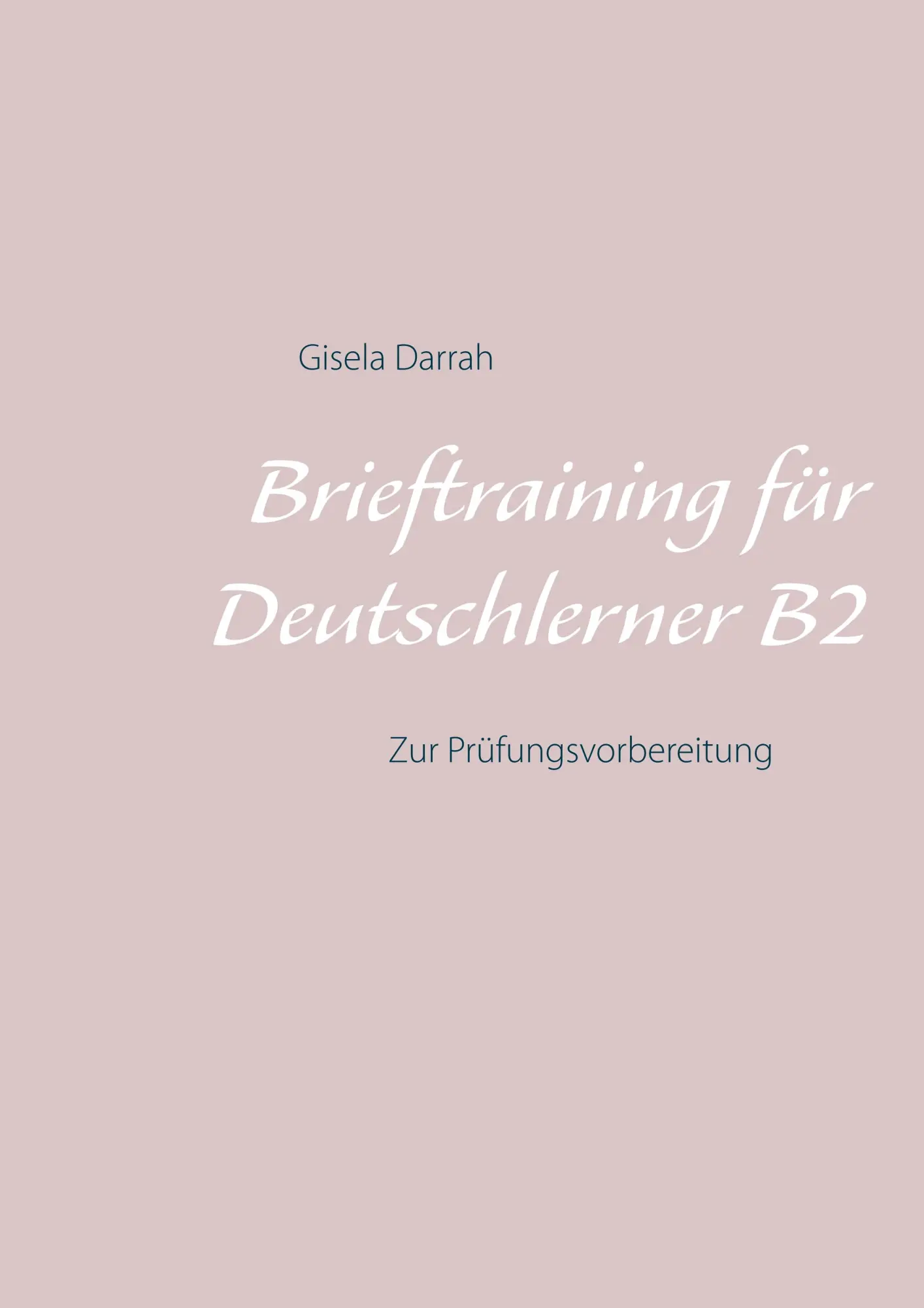 Cover: 9783752860177 | Brieftraining für Deutschlerner B2 | Zur Prüfungsvorbereitung | Darrah