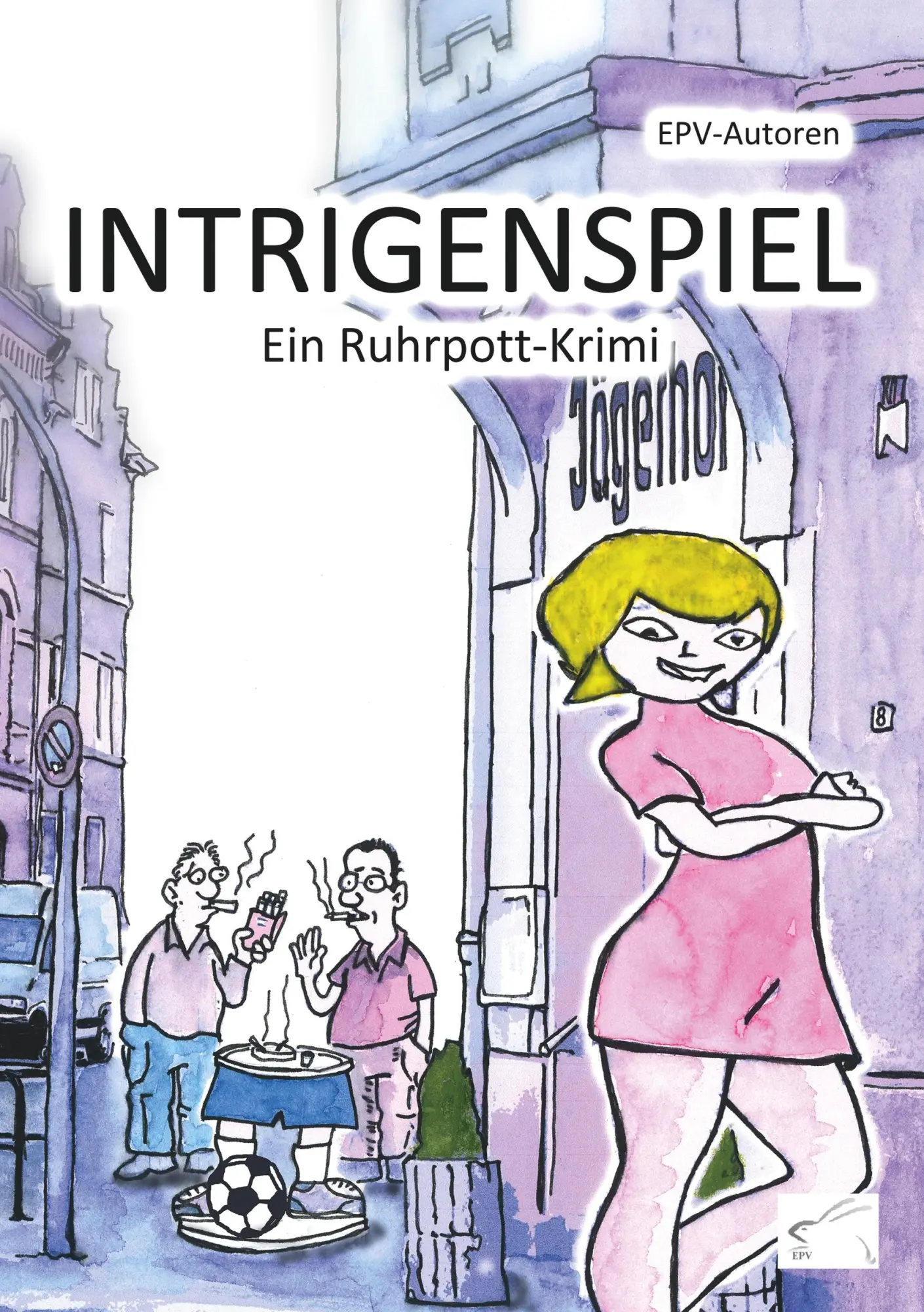Cover: 9783961740277 | Intrigenspiel | Ruhrpott-Krimi | EPV-Autoren | Taschenbuch | 208 S.
