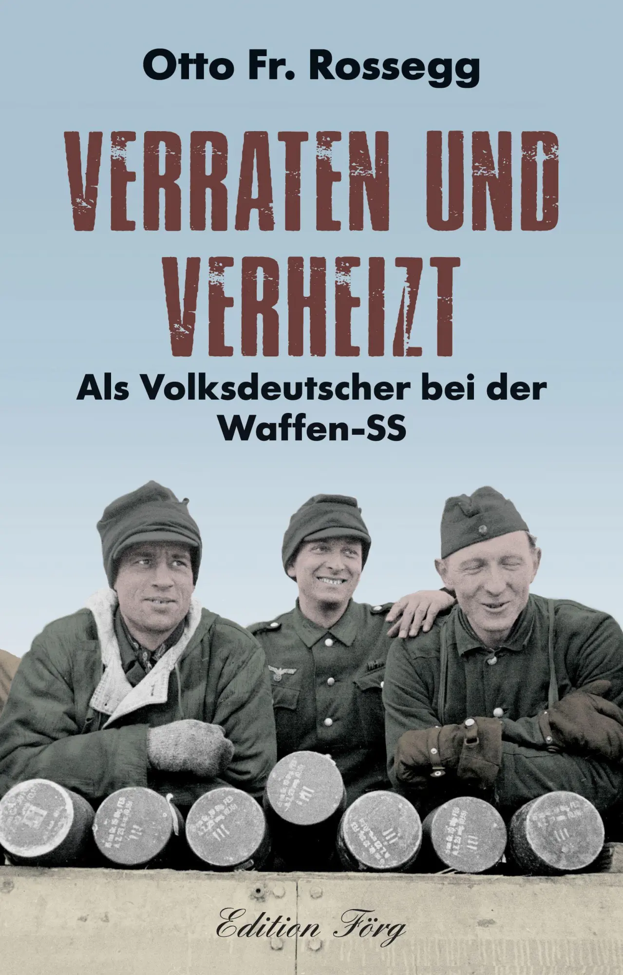 Rossegg, Otto Fr.: Verraten und Verheizt