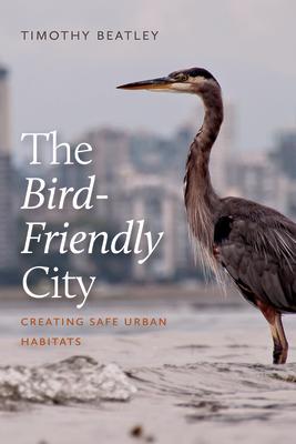 Cover: 9781642830477 | The Bird-Friendly City | Creating Safe Urban Habitats | Beatley | Buch