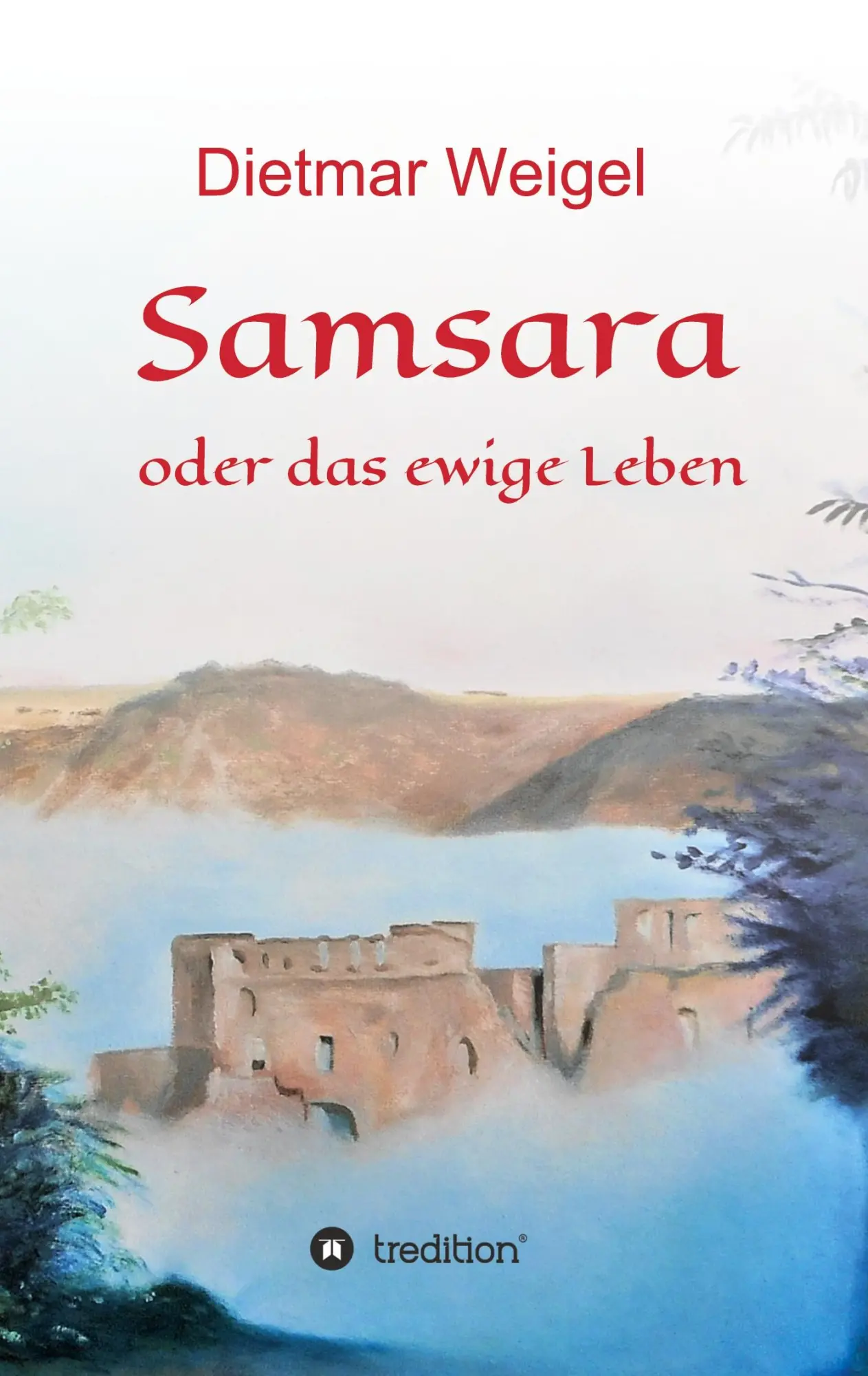 Cover: 9783347230477 | Samsara | oder das ewige Leben | Dietmar Weigel | Taschenbuch | 308 S.
