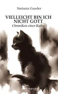 Cover: 9791281230477 | Vielleicht bin ich nicht Gott. Chroniken einer Katze | Stefania Gander