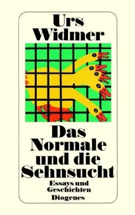Cover: 9783257200577 | Das Normale und die Sehnsucht | Essays und Geschichten | Urs Widmer