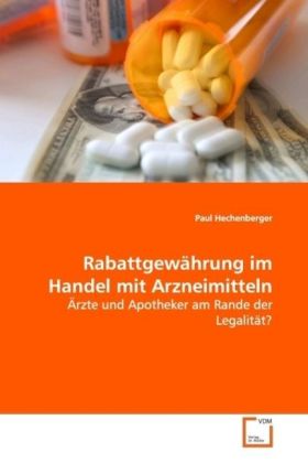 Rabattgewährung im Handel mit Arzneimitteln | Ärzte und Apotheker am Rande der Legalität? | Paul Hechenberger | Taschenbuch | Deutsch | VDM Verlag Dr. Müller | EAN 9783639060577 - Hechenberger, Paul