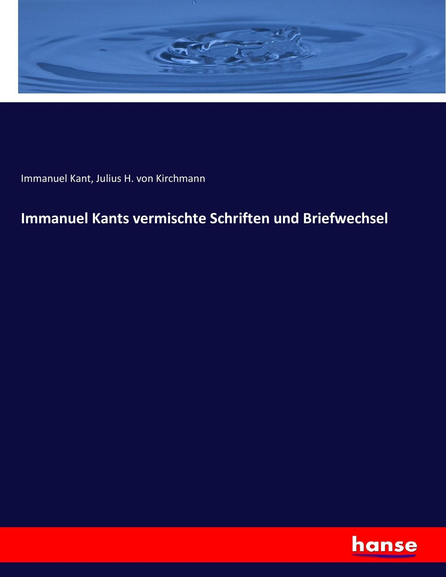 Cover: 9783744690577 | Immanuel Kants vermischte Schriften und Briefwechsel | Kant (u. a.)