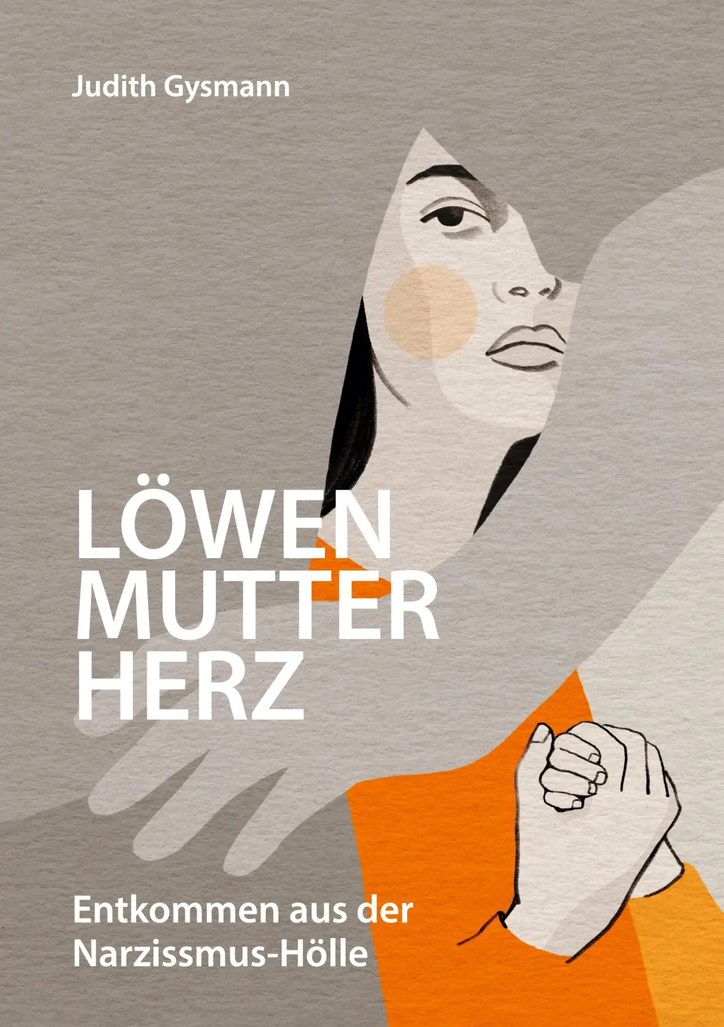 Cover: 9783769370577 | Löwenmutterherz | Entkommen aus der Narzissmus-Hölle | Judith Gysmann