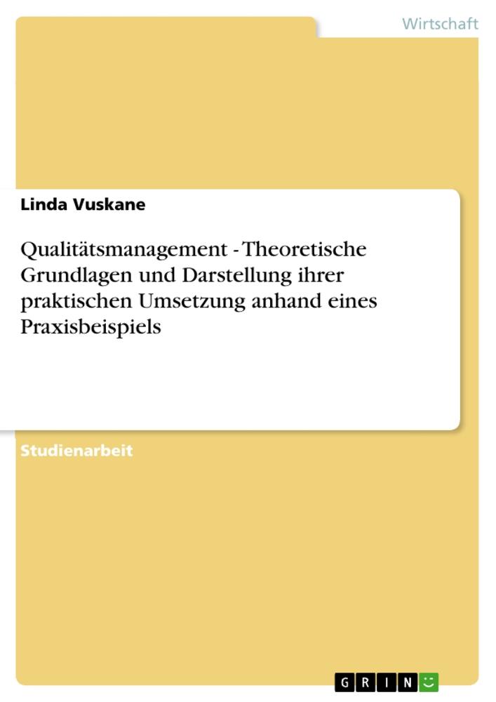 Qualitätsmanagement - Theoretische Grundlagen und Darstellung ihrer praktischen Umsetzung anhand eines Praxisbeispiels  Linda Vuskane  Taschenbuch  Deutsch  2010 - Vuskane, Linda