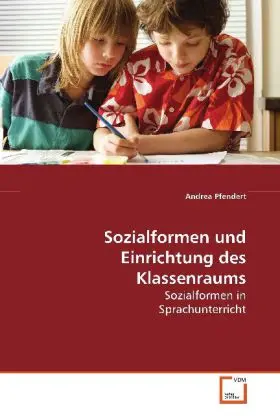 Cover: 9783639110777 | Sozialformen und Einrichtung des Klassenraums | Andrea Pfendert | Buch