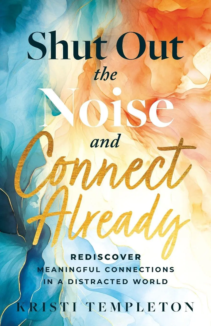 Cover: 9798218610777 | Shut Out the Noise and Connect Already | Kristi Templeton | Buch