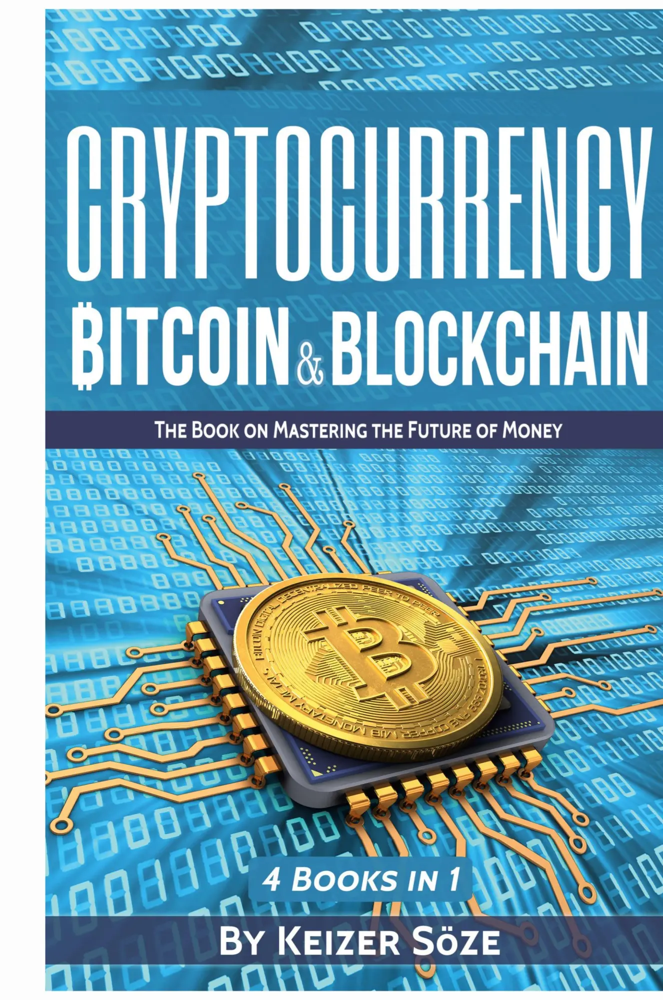 Cover: 9781839380877 | Cryptocurrency | Bitcoin &amp; Blockchain: 4 Books in 1 | Keizer Söze