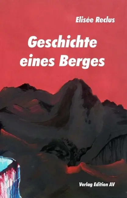 Cover: 9783868410877 | Geschichte eines Berges | Elisée Reclus | Taschenbuch | 143 S. | 2013