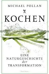 Cover: 9783956140877 | Kochen | Eine Naturgeschichte der Transformation | Michael Pollan