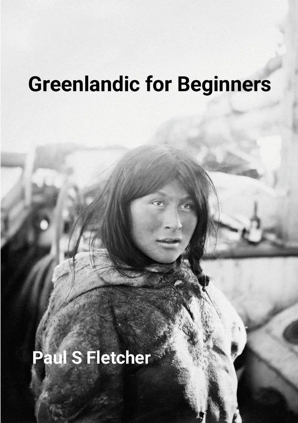 Cover: 9781257910977 | Greenlandic for Beginners | Paul S Fletcher | Taschenbuch | Englisch