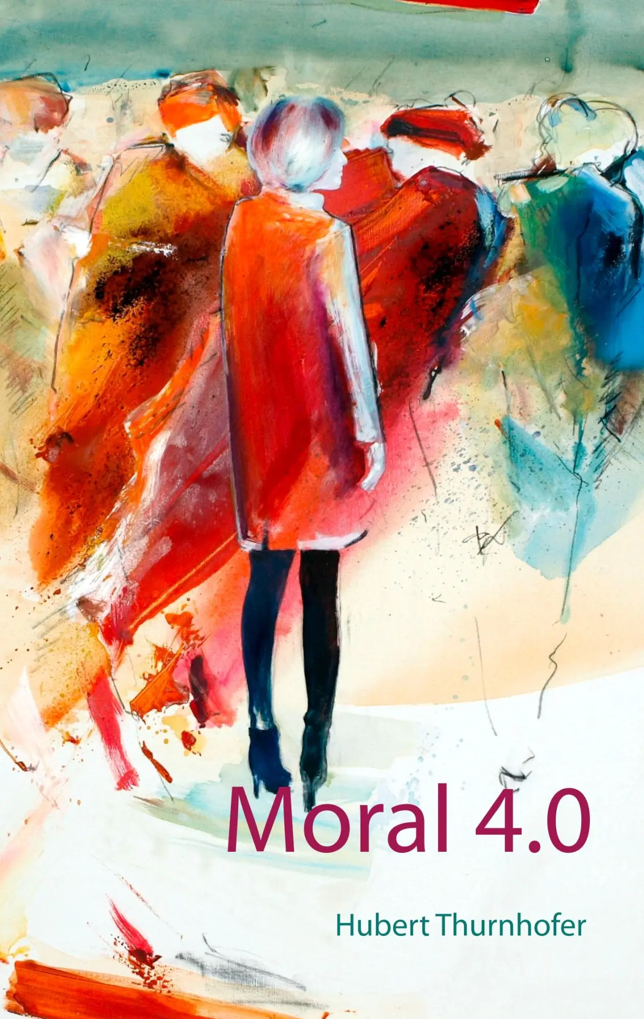 Cover: 9783744890977 | Moral 4.0 | Hubert Thurnhofer | Taschenbuch | 200 S. | Deutsch | 2017