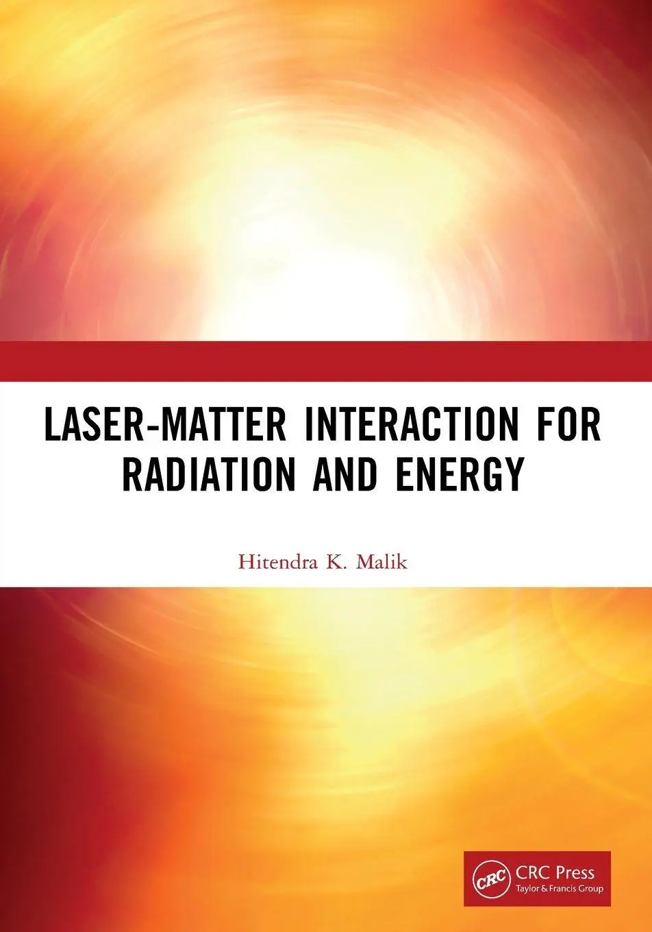 Cover: 9780367651077 | Laser-Matter Interaction for Radiation and Energy | Hitendra K. Malik