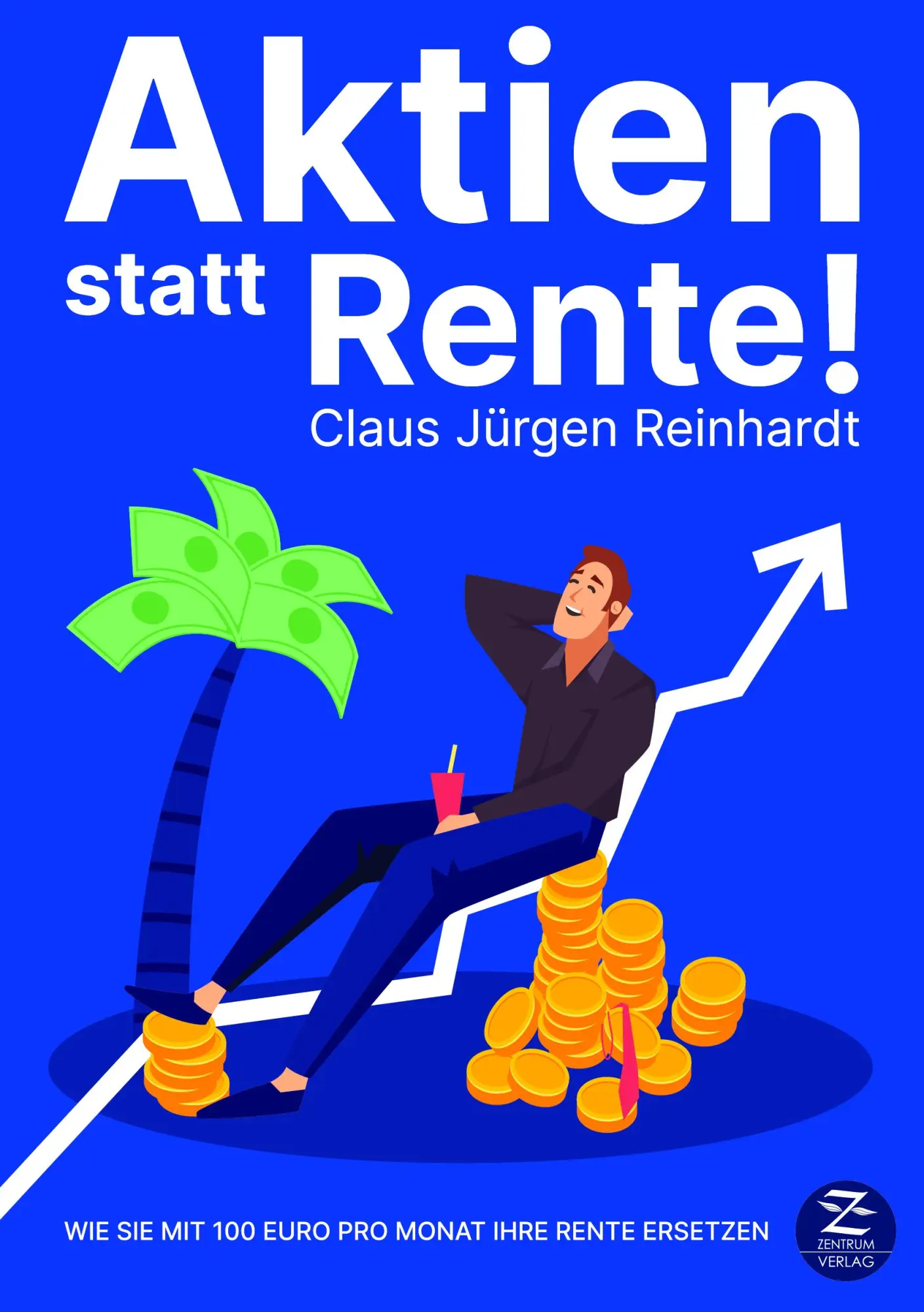 Cover: 9783948961077 | Aktien statt Rente! Wie Sie mit 100 Euro pro Monat Ihre Rente ersetzen