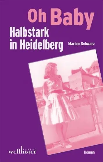 Cover: 9783954281077 | Oh Baby - Halbstark in Heidelberg | Roman | Marion Schwarz | Buch