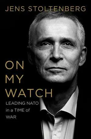 Cover: 9781324111177 | On My Watch | Leading NATO in a Time of War | Jens Stoltenberg | Buch