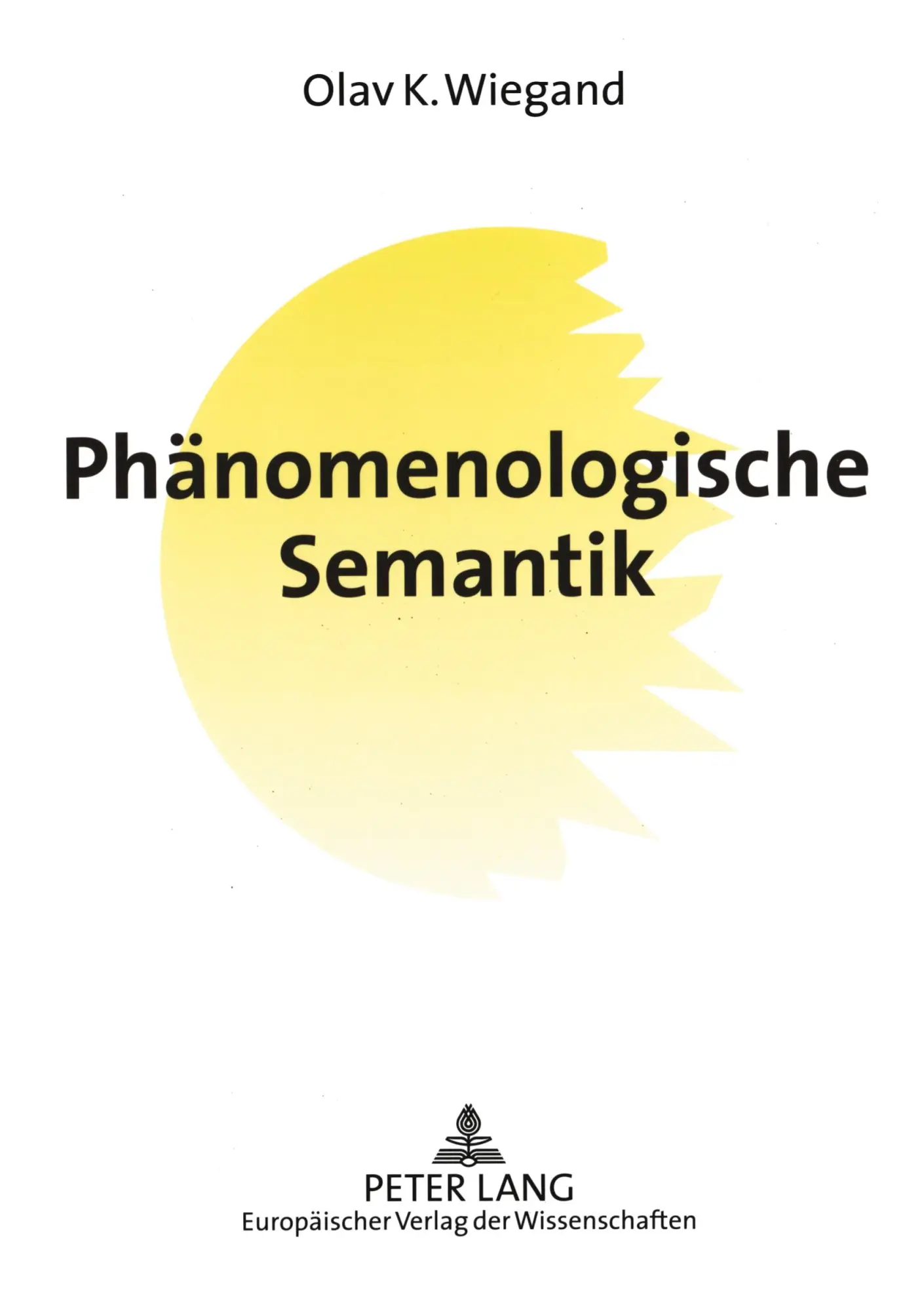 Cover: 9783631501177 | Phänomenologische Semantik | Olav Wiegand | Taschenbuch | 262 S.