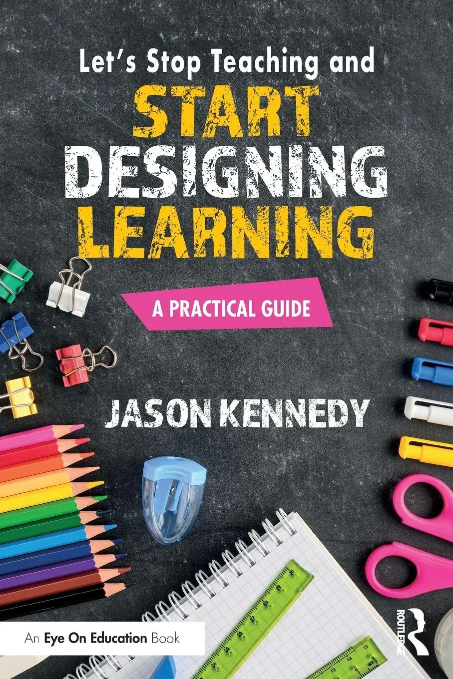 Cover: 9781032431277 | Let's Stop Teaching and Start Designing Learning | A Practical Guide