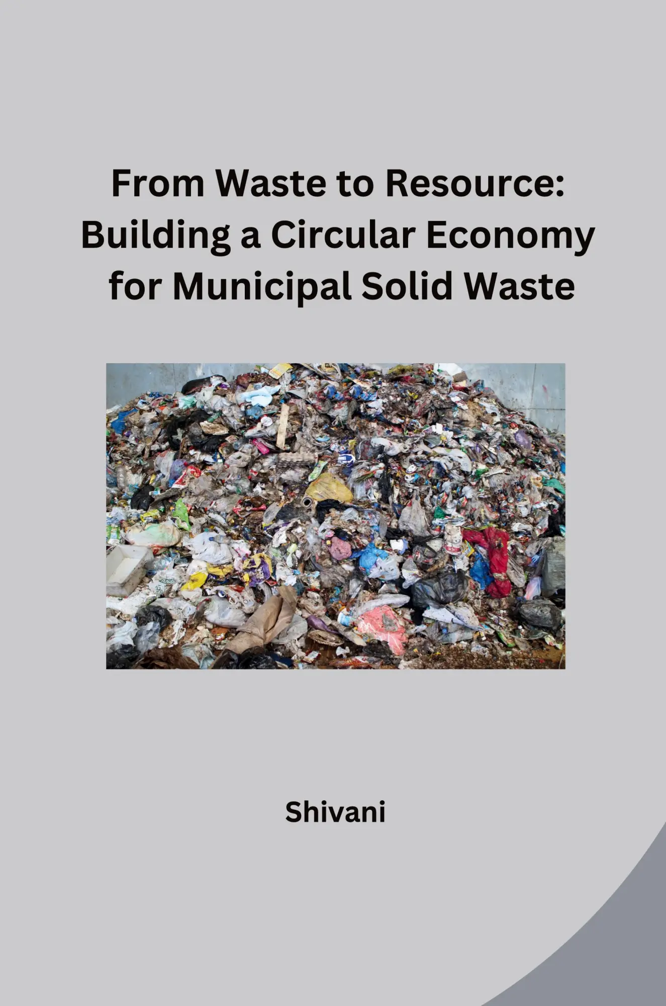 From Waste to Resource Building a Circular Economy for Municipal Solid Waste - Shivani Kartoniert (TB)