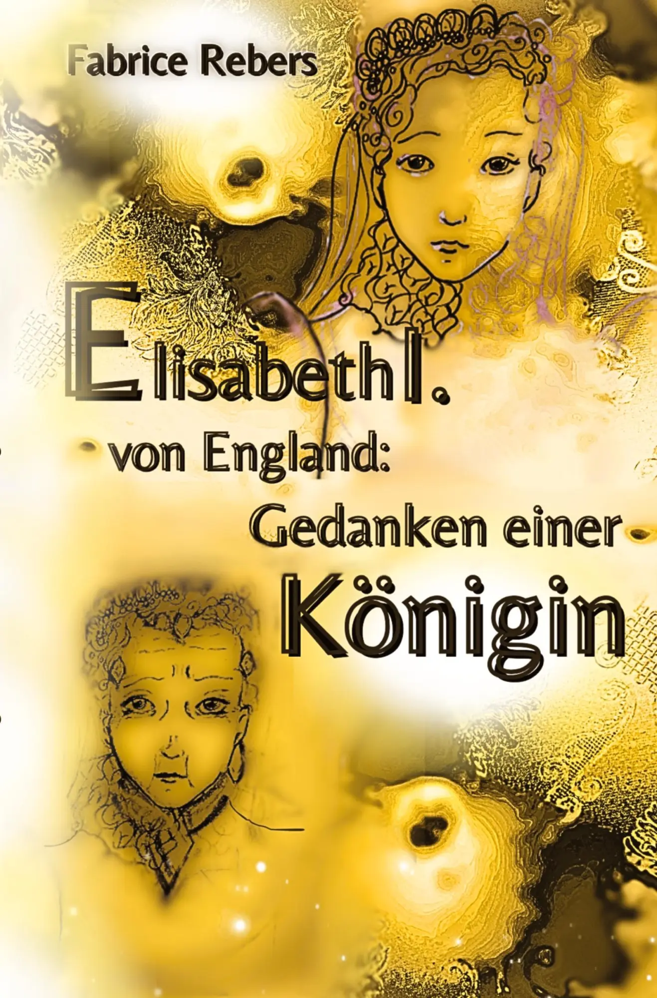 Cover: 9783384301277 | Elisabeth I. von England | Gedanken einer Königin | Fabrice Rebers