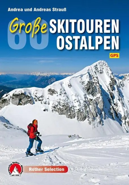 Cover: 9783763331277 | 60 Große Skitouren Ostalpen | Mit GPS-Daten. | Andrea Strauß (u. a.)