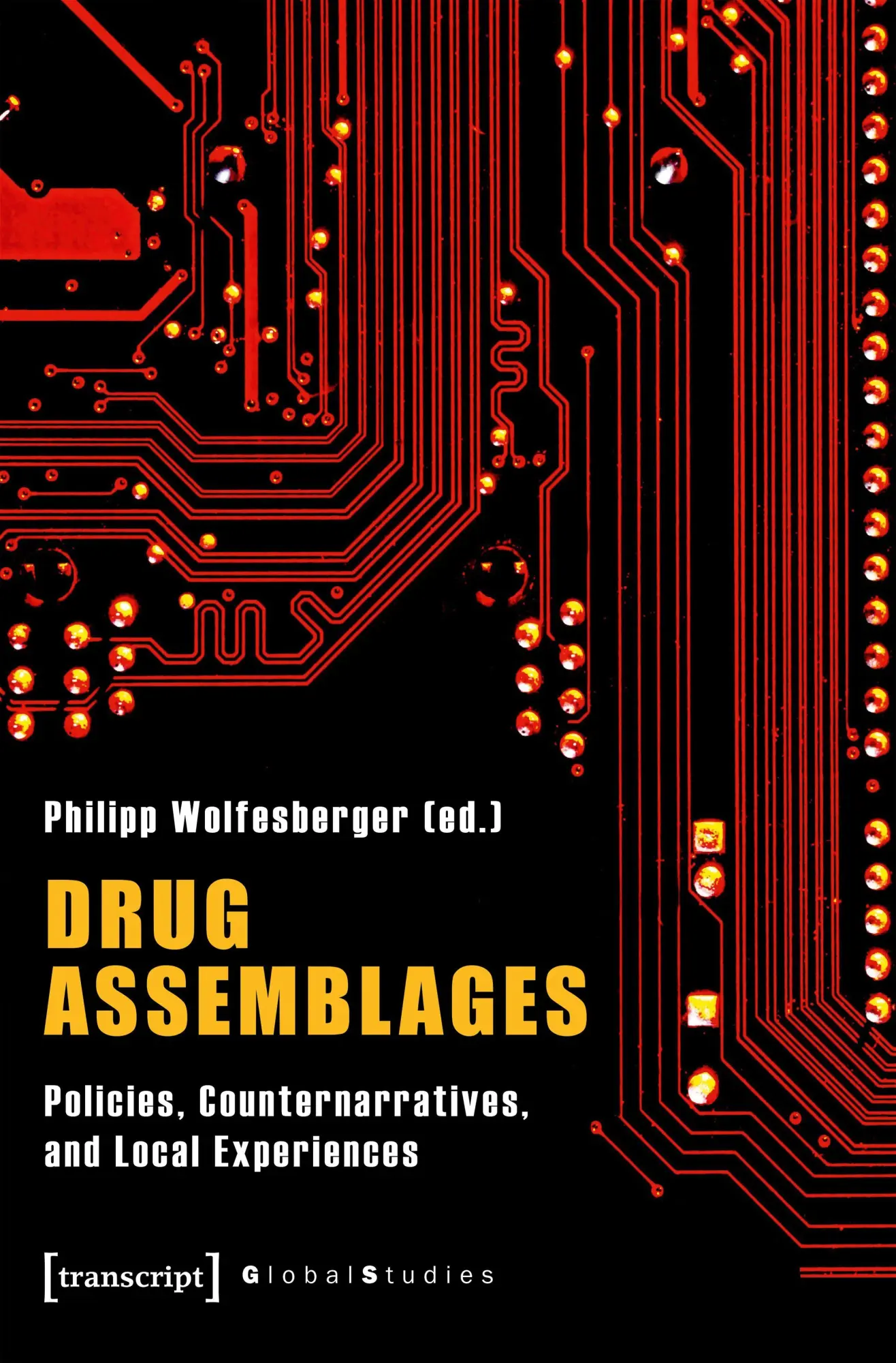 Drug Assemblages - Policies, Counternarratives, and Local Experiences