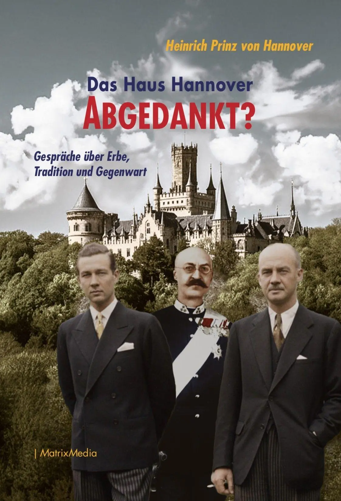 Cover: 9783946891277 | Das Haus Hannover - ABGEDANKT? | Heinrich Prinz von Hannover | Buch