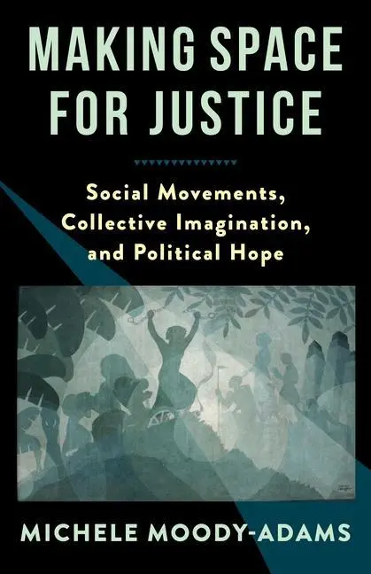 Cover: 9780231201377 | Making Space for Justice | Michele Moody-Adams | Taschenbuch | 2022