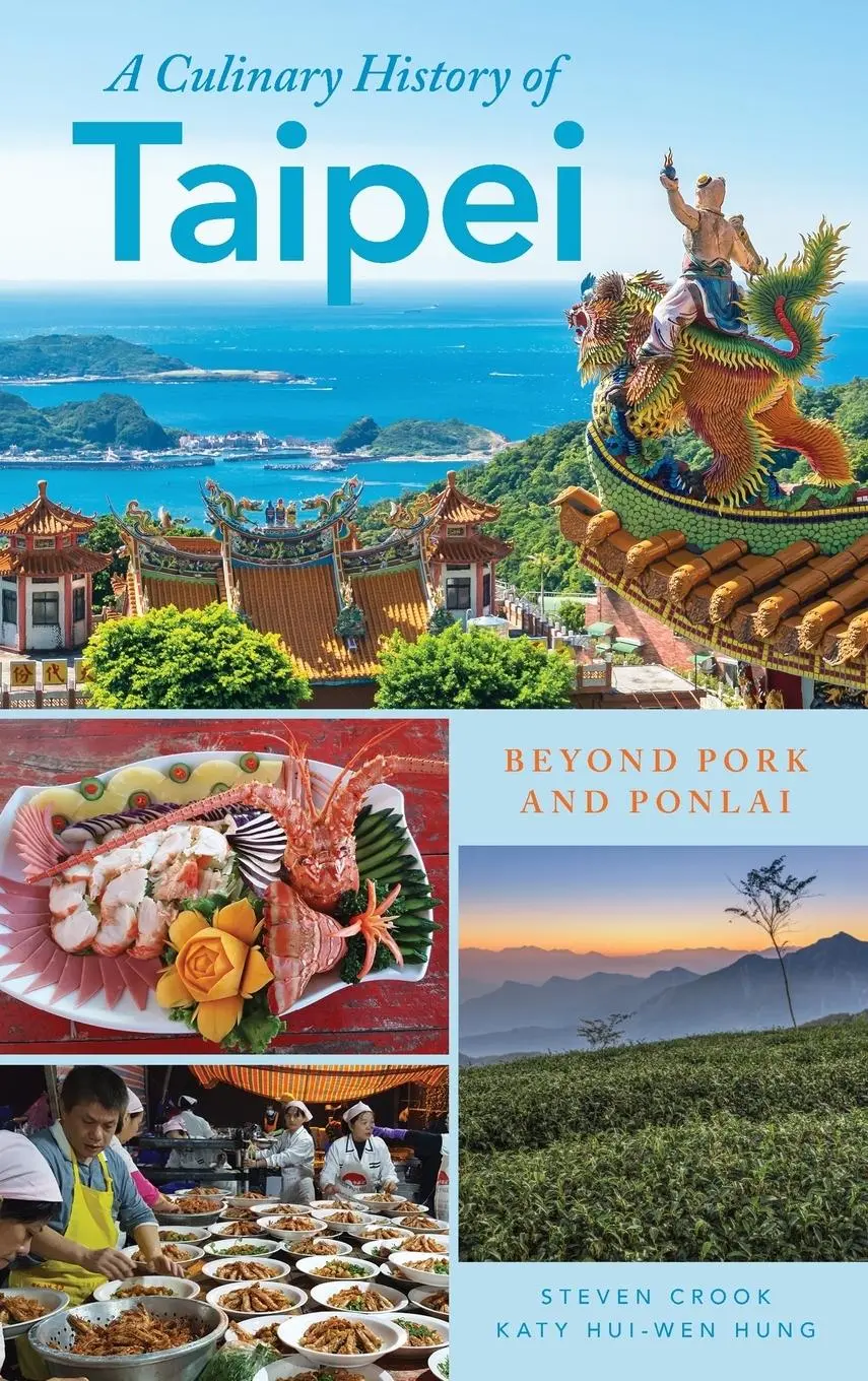 Cover: 9781538101377 | A Culinary History of Taipei | Beyond Pork and Ponlai | Hung (u. a.)