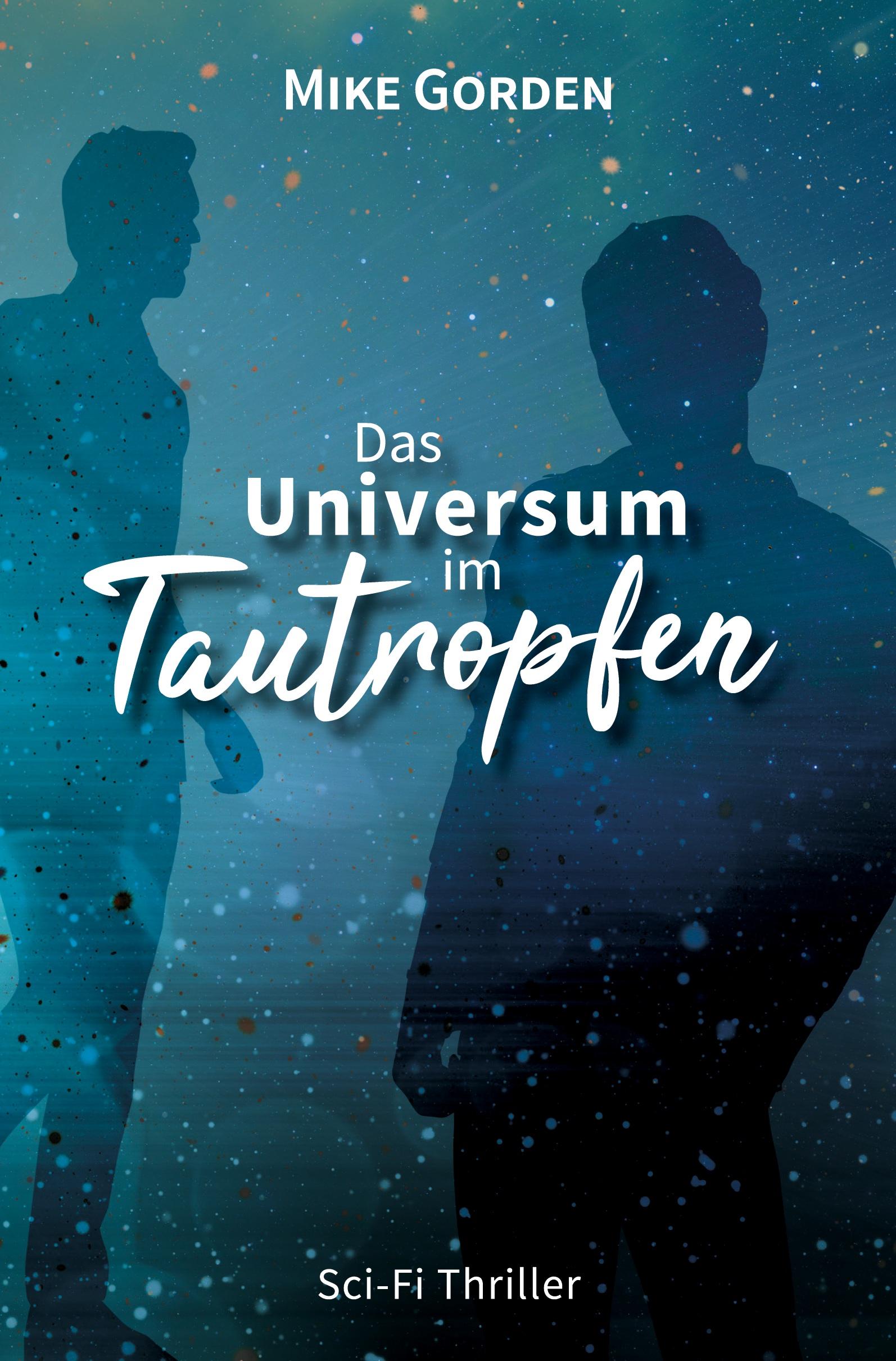 Cover: 9783757931377 | Das Universum im Tautropfen | Gay Science Fiction | Mike Gorden | Buch