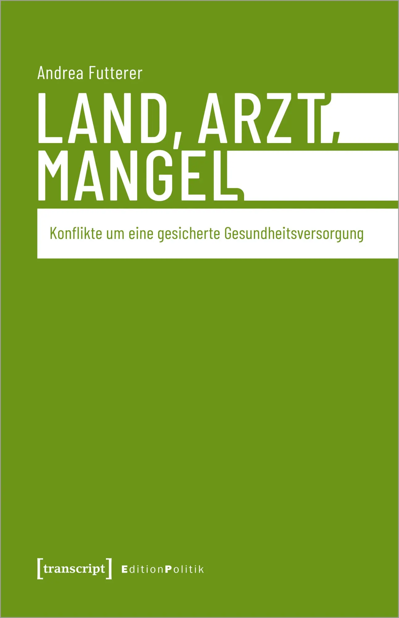 Cover: 9783837671377 | Land, Arzt, Mangel | Andrea Futterer | Taschenbuch | Edition Politik