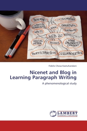 Nicenet and Blog in Learning Paragraph Writing | A phenomenological study | Fidelis Chosa Kastuhandani | Taschenbuch | Englisch | LAP Lambert Academic Publishing | EAN 9783847331377 - Kastuhandani, Fidelis Chosa