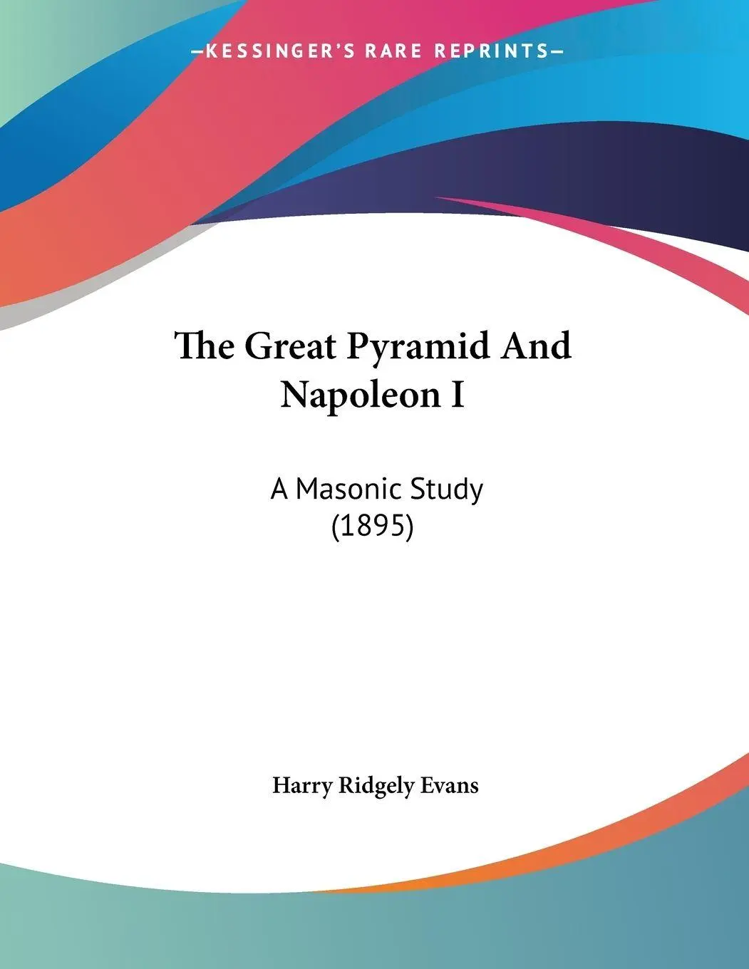 Cover: 9781120761477 | The Great Pyramid And Napoleon I | A Masonic Study (1895) | Evans