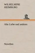 Cover: 9783847251477 | Alte Liebe und anderes. Novellen | Wilhelmine Heimburg | Buch | 212 S.