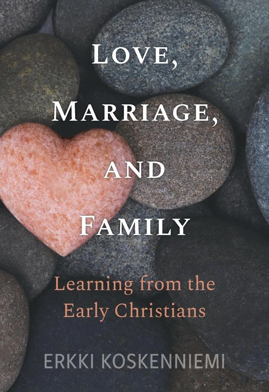 Cover: 9780758681577 | Love, Marriage, And Family - Learning from the Early Christians | Buch