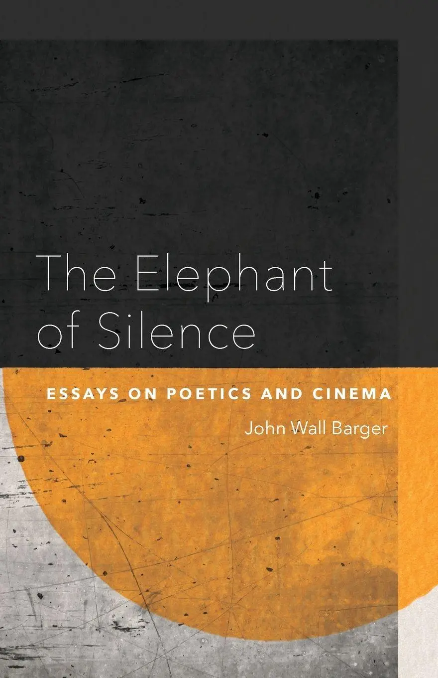 Cover: 9780807181577 | Elephant of Silence | Essays on Poetics and Cinema | John Barger