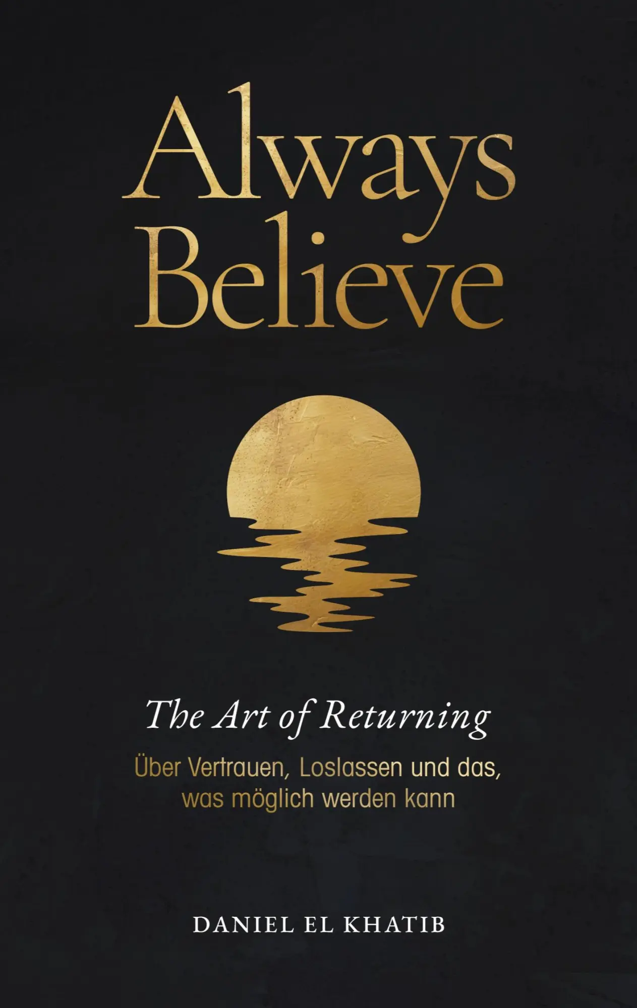 Cover: 9783695161577 | Always Believe The Art of Returning | Daniel El Khatib | Taschenbuch