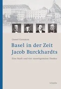Cover: 9783796521577 | Basel in der Zeit Jacob Burckhardts | Lionel Gossman | Buch | Gebunden