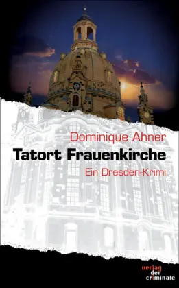 Cover: 9783865201577 | Tatort Frauenkirche | Ein Dresden-Krimi | Dominique Ahner | Buch
