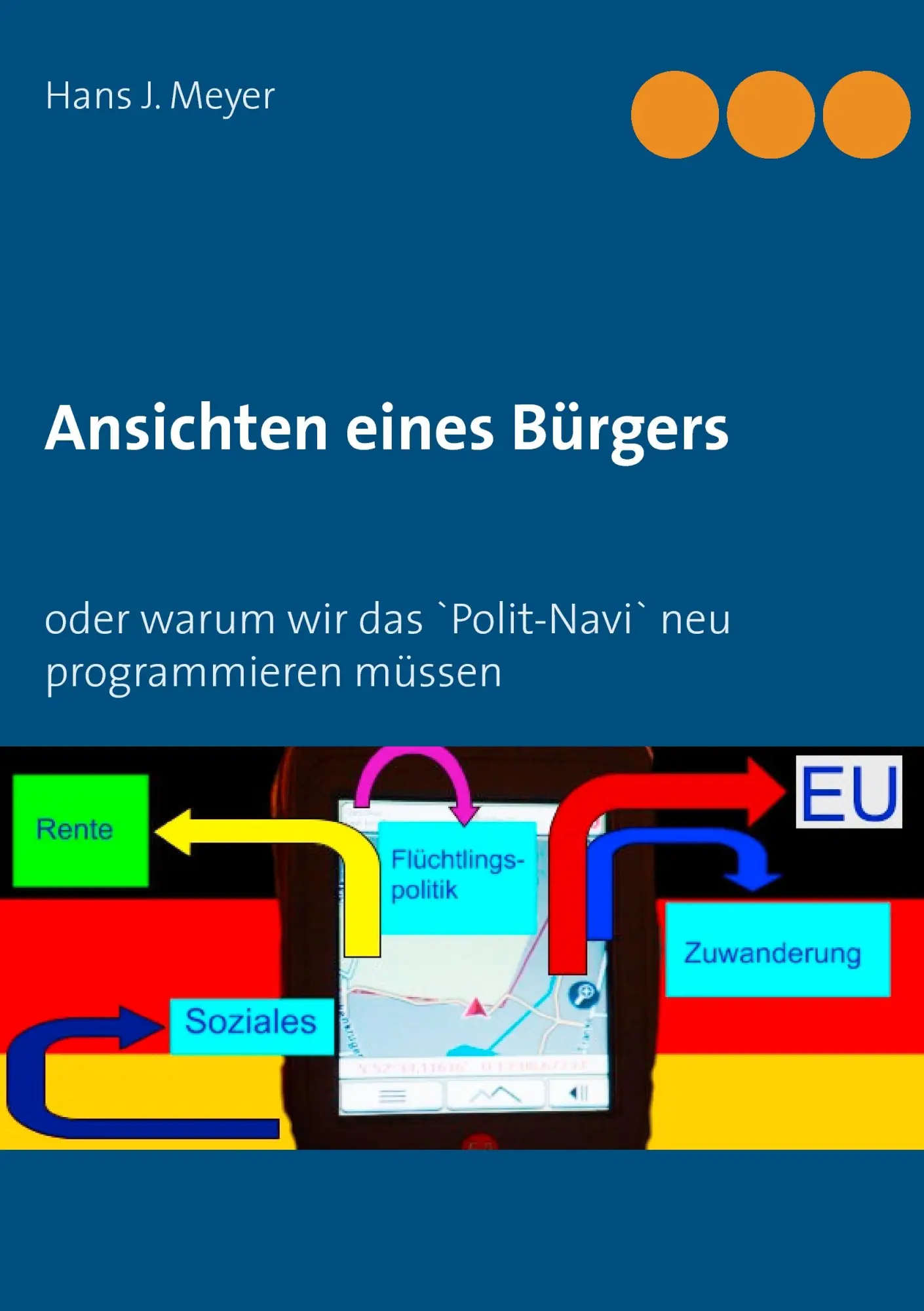 Ansichten eines Bürgers: oder   Warum wir das 'Polit-Navi' neu programmieren müssen