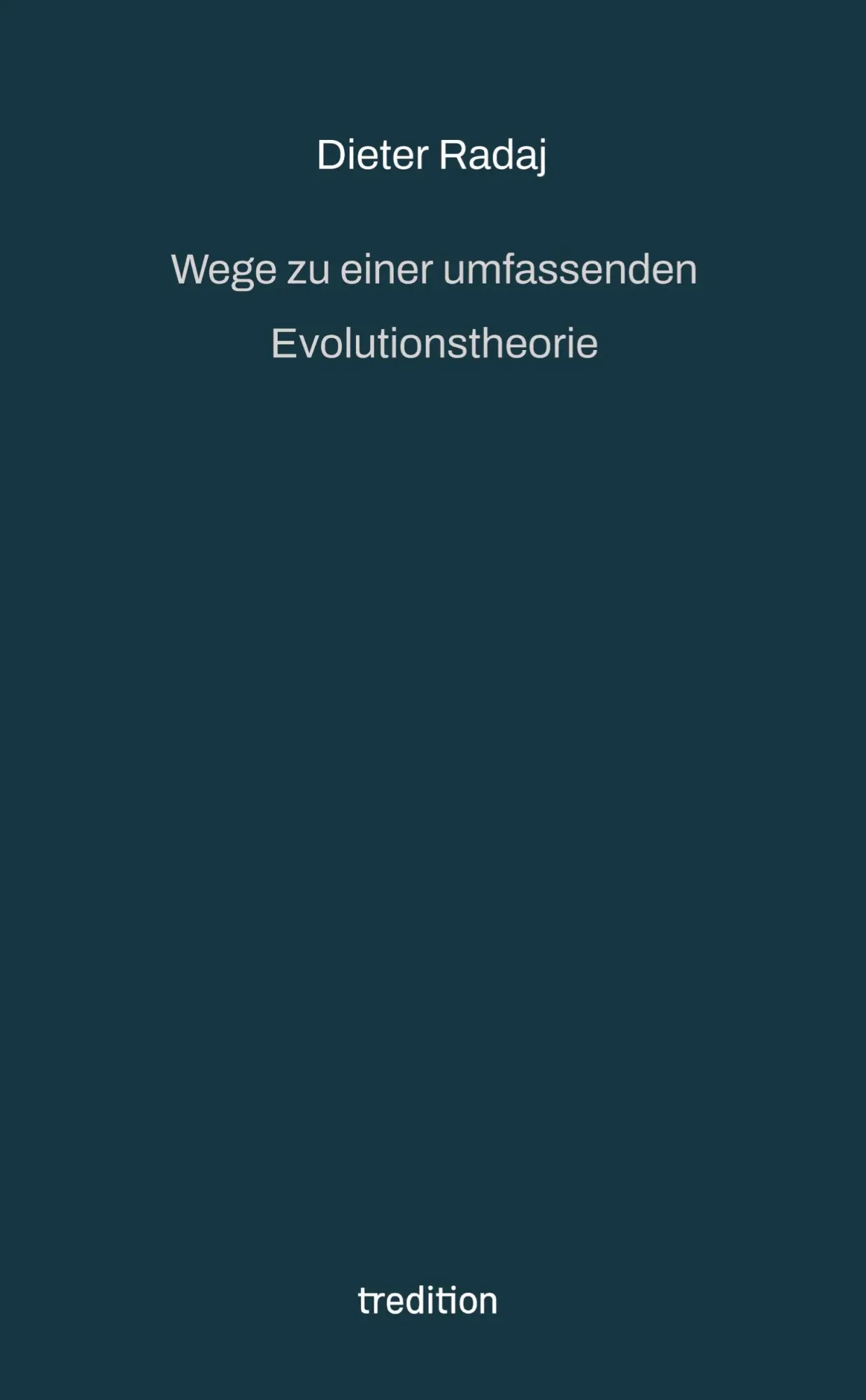 Cover: 9783347651777 | Wege zu einer umfassenden Evolutionstheorie | Dieter Radaj | Buch